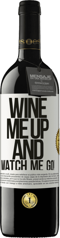 39,95 € Kostenloser Versand | Rotwein RED Ausgabe MBE Reserve Wine me up and watch me go! Weißes Etikett. Anpassbares Etikett Reserve 12 Monate Ernte 2015 Tempranillo