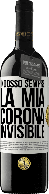 39,95 € Spedizione Gratuita | Vino rosso Edizione RED MBE Riserva Indosso sempre la mia corona invisibile Etichetta Bianca. Etichetta personalizzabile Riserva 12 Mesi Raccogliere 2015 Tempranillo