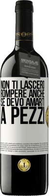 39,95 € Spedizione Gratuita | Vino rosso Edizione RED MBE Riserva Non ti lascerò rompere anche se devo amarti a pezzi Etichetta Bianca. Etichetta personalizzabile Riserva 12 Mesi Raccogliere 2015 Tempranillo