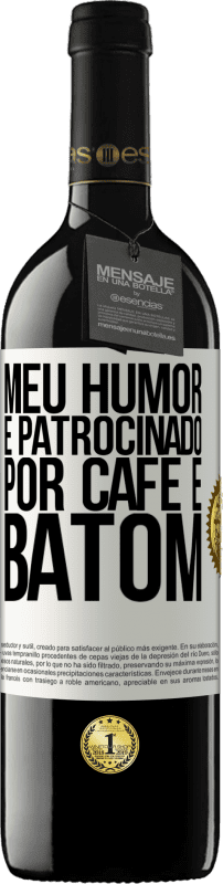 39,95 € Envio grátis | Vinho tinto Edição RED MBE Reserva Meu humor é patrocinado por café e batom Etiqueta Branca. Etiqueta personalizável Reserva 12 Meses Colheita 2016 Tempranillo