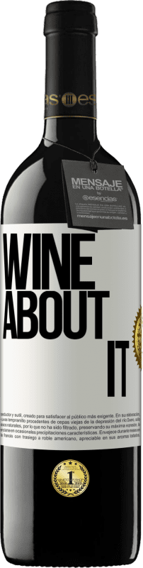 39,95 € Envio grátis | Vinho tinto Edição RED MBE Reserva Wine about it Etiqueta Branca. Etiqueta personalizável Reserva 12 Meses Colheita 2014 Tempranillo