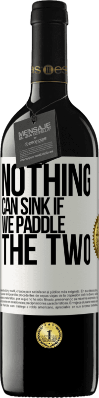 39,95 € Free Shipping | Red Wine RED Edition MBE Reserve Nothing can sink if we paddle the two White Label. Customizable label Reserve 12 Months Harvest 2014 Tempranillo