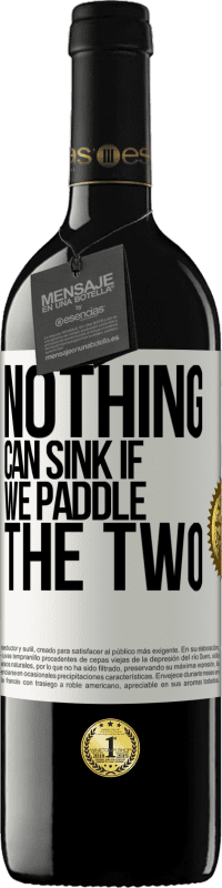 39,95 € Free Shipping | Red Wine RED Edition MBE Reserve Nothing can sink if we paddle the two White Label. Customizable label Reserve 12 Months Harvest 2015 Tempranillo