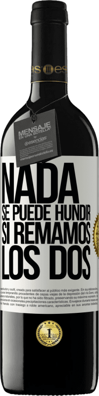 39,95 € Envío gratis | Vino Tinto Edición RED MBE Reserva Nada se puede hundir si remamos los dos Etiqueta Blanca. Etiqueta personalizable Reserva 12 Meses Cosecha 2015 Tempranillo