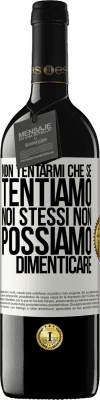 39,95 € Spedizione Gratuita | Vino rosso Edizione RED MBE Riserva Non tentarmi, che se tentiamo noi stessi non possiamo dimenticare Etichetta Bianca. Etichetta personalizzabile Riserva 12 Mesi Raccogliere 2014 Tempranillo