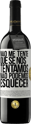 39,95 € Envio grátis | Vinho tinto Edição RED MBE Reserva Não me tente, que se nos tentamos, não podemos esquecer Etiqueta Branca. Etiqueta personalizável Reserva 12 Meses Colheita 2014 Tempranillo