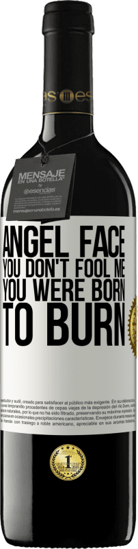 39,95 € 免费送货 | 红酒 RED版 MBE 预订 天使的脸，你别骗我，你生来就是要燃烧 白标. 可自定义的标签 预订 12 个月 收成 2016 Tempranillo