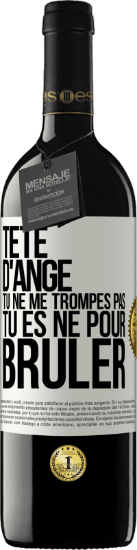 39,95 € Envoi gratuit | Vin rouge Édition RED MBE Réserve Tête d'ange, tu ne me trompes pas, tu es né pour brûler Étiquette Blanche. Étiquette personnalisable Réserve 12 Mois Récolte 2015 Tempranillo