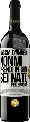 39,95 € Spedizione Gratuita | Vino rosso Edizione RED MBE Riserva Faccia d'angelo, non mi prendi in giro, sei nato per bruciare Etichetta Bianca. Etichetta personalizzabile Riserva 12 Mesi Raccogliere 2015 Tempranillo