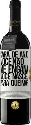 39,95 € Envio grátis | Vinho tinto Edição RED MBE Reserva Cara de anjo, você não me engana, você nasceu para queimar Etiqueta Branca. Etiqueta personalizável Reserva 12 Meses Colheita 2015 Tempranillo