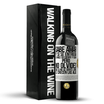 «Sabe amar, y si se entrega, lo hace en cuerpo y alma. Pero, no olvides, que si no se siente libre, le crecen las alas» Edición RED MBE Reserva