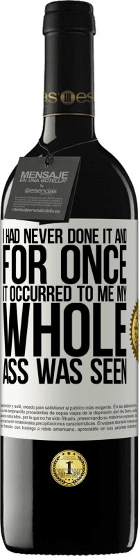 39,95 € 送料無料 | 赤ワイン REDエディション MBE 予約する 私はそれをやったことがなかったし、一度それが私に起こったので、私のお尻全体が見られました ホワイトラベル. カスタマイズ可能なラベル 予約する 12 月 収穫 2016 Tempranillo