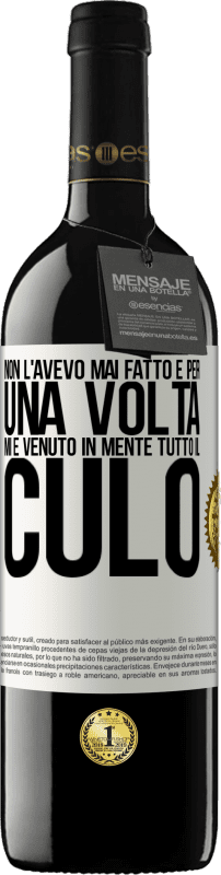 39,95 € Spedizione Gratuita | Vino rosso Edizione RED MBE Riserva Non l'avevo mai fatto e per una volta mi è venuto in mente tutto il culo Etichetta Bianca. Etichetta personalizzabile Riserva 12 Mesi Raccogliere 2015 Tempranillo