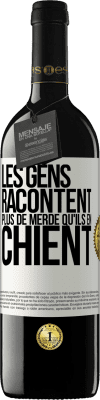 39,95 € Envoi gratuit | Vin rouge Édition RED MBE Réserve Les gens racontent plus de merde qu'ils en chient Étiquette Blanche. Étiquette personnalisable Réserve 12 Mois Récolte 2015 Tempranillo