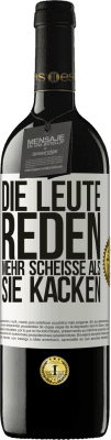 39,95 € Kostenloser Versand | Rotwein RED Ausgabe MBE Reserve Die Leute reden mehr Scheiße als Scheiße Weißes Etikett. Anpassbares Etikett Reserve 12 Monate Ernte 2015 Tempranillo