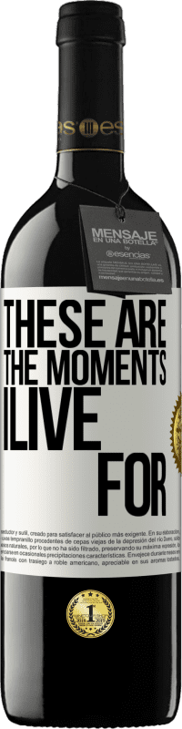 39,95 € 送料無料 | 赤ワイン REDエディション MBE 予約する これらは私が生きる瞬間です ホワイトラベル. カスタマイズ可能なラベル 予約する 12 月 収穫 2016 Tempranillo