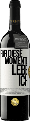 39,95 € Kostenloser Versand | Rotwein RED Ausgabe MBE Reserve Für diese Momente lebe ich Weißes Etikett. Anpassbares Etikett Reserve 12 Monate Ernte 2015 Tempranillo