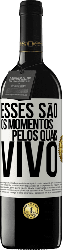 39,95 € Envio grátis | Vinho tinto Edição RED MBE Reserva Esses são os momentos pelos quais vivo Etiqueta Branca. Etiqueta personalizável Reserva 12 Meses Colheita 2016 Tempranillo