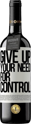 39,95 € Envoi gratuit | Vin rouge Édition RED MBE Réserve Give up your need for control Étiquette Blanche. Étiquette personnalisable Réserve 12 Mois Récolte 2016 Tempranillo