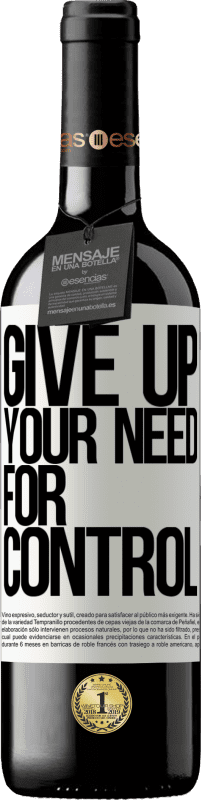 39,95 € Envoi gratuit | Vin rouge Édition RED MBE Réserve Give up your need for control Étiquette Blanche. Étiquette personnalisable Réserve 12 Mois Récolte 2016 Tempranillo