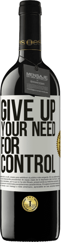 39,95 € Envío gratis | Vino Tinto Edición RED MBE Reserva Give up your need for control Etiqueta Blanca. Etiqueta personalizable Reserva 12 Meses Cosecha 2016 Tempranillo