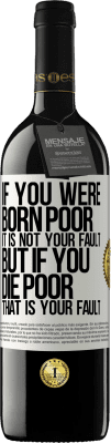 39,95 € 免费送货 | 红酒 RED版 MBE 预订 如果你天生贫穷，那不是你的错。但是，如果你穷死，那是你的错 白标. 可自定义的标签 预订 12 个月 收成 2016 Tempranillo