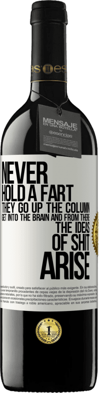 39,95 € Free Shipping | Red Wine RED Edition MBE Reserve Never hold a fart. They go up the column, get into the brain and from there the ideas of shit arise White Label. Customizable label Reserve 12 Months Harvest 2016 Tempranillo