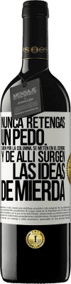 39,95 € Envío gratis | Vino Tinto Edición RED MBE Reserva Nunca retengas un pedo. Suben por la columna, se meten en el cerebro y de allí surgen las ideas de mierda Etiqueta Blanca. Etiqueta personalizable Reserva 12 Meses Cosecha 2014 Tempranillo