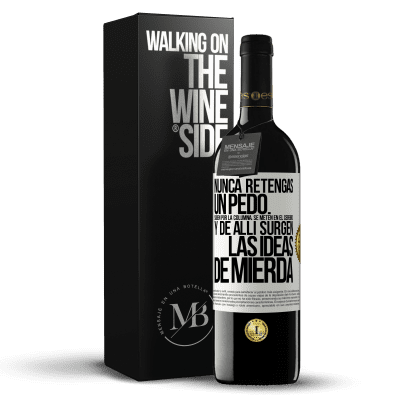 «Nunca retengas un pedo. Suben por la columna, se meten en el cerebro y de allí surgen las ideas de mierda» Edición RED MBE Reserva