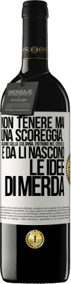 39,95 € Spedizione Gratuita | Vino rosso Edizione RED MBE Riserva Non tenere mai una scoreggia. Salgono sulla colonna, entrano nel cervello e da lì nascono le idee di merda Etichetta Bianca. Etichetta personalizzabile Riserva 12 Mesi Raccogliere 2014 Tempranillo