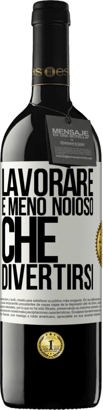 39,95 € Spedizione Gratuita | Vino rosso Edizione RED MBE Riserva Lavorare è meno noioso che divertirsi Etichetta Bianca. Etichetta personalizzabile Riserva 12 Mesi Raccogliere 2015 Tempranillo