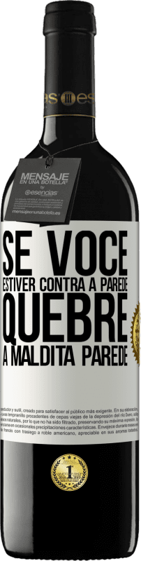 39,95 € Envio grátis | Vinho tinto Edição RED MBE Reserva Se você estiver contra a parede, quebre a maldita parede Etiqueta Branca. Etiqueta personalizável Reserva 12 Meses Colheita 2015 Tempranillo