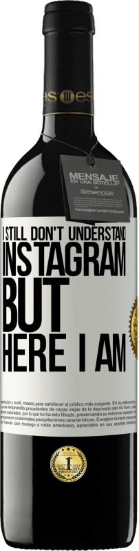 39,95 € Free Shipping | Red Wine RED Edition MBE Reserve I still don't understand Instagram, but here I am White Label. Customizable label Reserve 12 Months Harvest 2015 Tempranillo