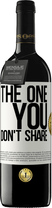 39,95 € 免费送货 | 红酒 RED版 MBE 预订 The one you don't share 白标. 可自定义的标签 预订 12 个月 收成 2015 Tempranillo