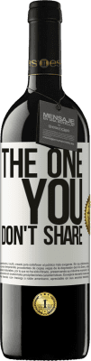 39,95 € Envío gratis | Vino Tinto Edición RED MBE Reserva The one you don't share Etiqueta Blanca. Etiqueta personalizable Reserva 12 Meses Cosecha 2014 Tempranillo