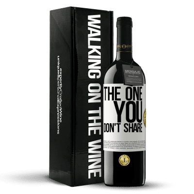 «The one you don't share» Edición RED MBE Reserva