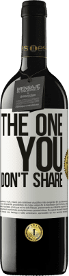 39,95 € Kostenloser Versand | Rotwein RED Ausgabe MBE Reserve The one you don't share Weißes Etikett. Anpassbares Etikett Reserve 12 Monate Ernte 2015 Tempranillo