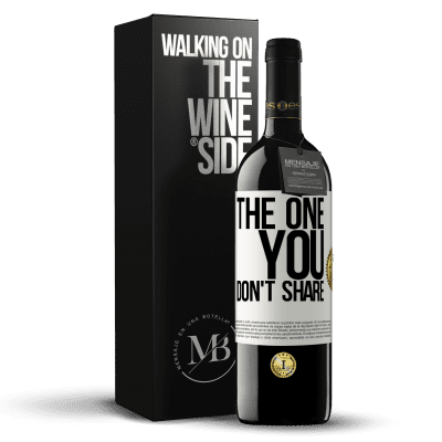 «The one you don't share» Edizione RED MBE Riserva