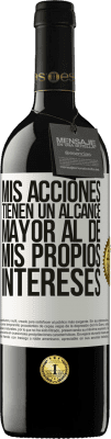 39,95 € Envío gratis | Vino Tinto Edición RED MBE Reserva Mis acciones tienen un alcance mayor al de mis propios intereses Etiqueta Blanca. Etiqueta personalizable Reserva 12 Meses Cosecha 2014 Tempranillo