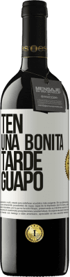 39,95 € Envío gratis | Vino Tinto Edición RED MBE Reserva Ten una bonita tarde, guapo Etiqueta Blanca. Etiqueta personalizable Reserva 12 Meses Cosecha 2014 Tempranillo