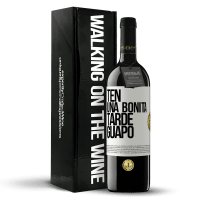 «Ten una bonita tarde, guapo» Edición RED MBE Reserva