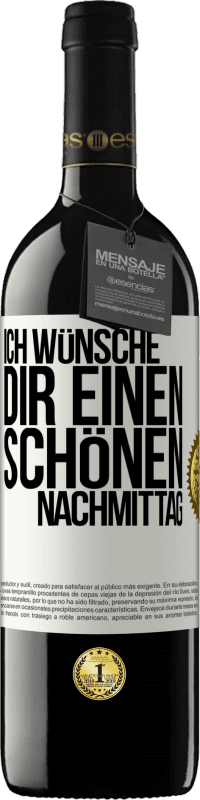 39,95 € Kostenloser Versand | Rotwein RED Ausgabe MBE Reserve Ich wünsche dir einen schönen Nachmittag Weißes Etikett. Anpassbares Etikett Reserve 12 Monate Ernte 2015 Tempranillo