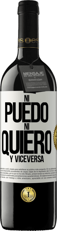 39,95 € Envío gratis | Vino Tinto Edición RED MBE Reserva Ni puedo, ni quiero, y viceversa Etiqueta Blanca. Etiqueta personalizable Reserva 12 Meses Cosecha 2015 Tempranillo