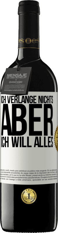 39,95 € Kostenloser Versand | Rotwein RED Ausgabe MBE Reserve Ich verlange nichts, aber ich will alles Weißes Etikett. Anpassbares Etikett Reserve 12 Monate Ernte 2015 Tempranillo
