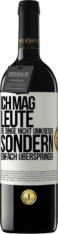 39,95 € Kostenloser Versand | Rotwein RED Ausgabe MBE Reserve Ich mag Leute, die Dinge nicht umkreisen sondern einfach überspringen Weißes Etikett. Anpassbares Etikett Reserve 12 Monate Ernte 2015 Tempranillo