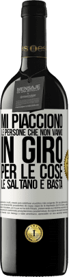 39,95 € Spedizione Gratuita | Vino rosso Edizione RED MBE Riserva Mi piacciono le persone che non vanno in giro per le cose, le saltano e basta Etichetta Bianca. Etichetta personalizzabile Riserva 12 Mesi Raccogliere 2015 Tempranillo