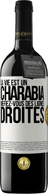 39,95 € Envoi gratuit | Vin rouge Édition RED MBE Réserve La vie est un charabia, méfiez-vous des lignes droites Étiquette Blanche. Étiquette personnalisable Réserve 12 Mois Récolte 2015 Tempranillo