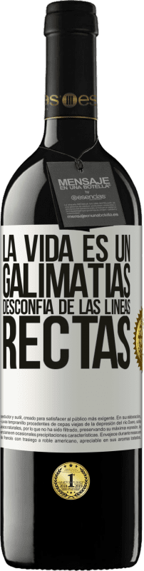 39,95 € Envío gratis | Vino Tinto Edición RED MBE Reserva La vida es un galimatías, desconfía de las líneas rectas Etiqueta Blanca. Etiqueta personalizable Reserva 12 Meses Cosecha 2015 Tempranillo