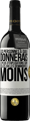 39,95 € Envoi gratuit | Vin rouge Édition RED MBE Réserve Les personnes à qui je donnerais le plus d'explications sont celles qui les demandent le moins Étiquette Blanche. Étiquette personnalisable Réserve 12 Mois Récolte 2015 Tempranillo