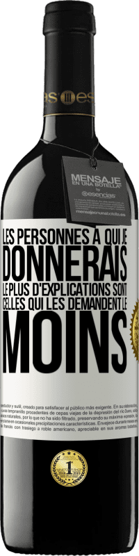 39,95 € Envoi gratuit | Vin rouge Édition RED MBE Réserve Les personnes à qui je donnerais le plus d'explications sont celles qui les demandent le moins Étiquette Blanche. Étiquette personnalisable Réserve 12 Mois Récolte 2015 Tempranillo